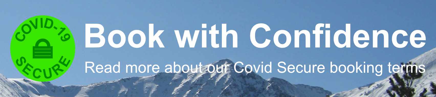 Book with confidence! Read about our Covid Secure booking terms